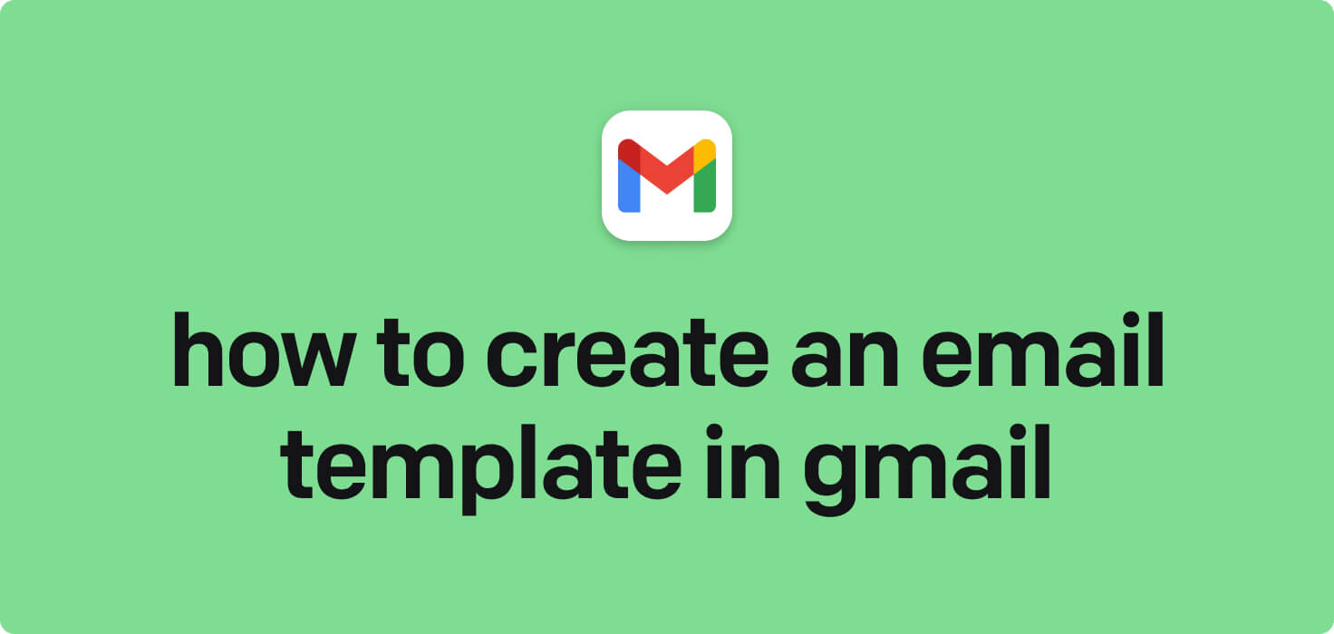 How to create an email template in Gmail in 2025