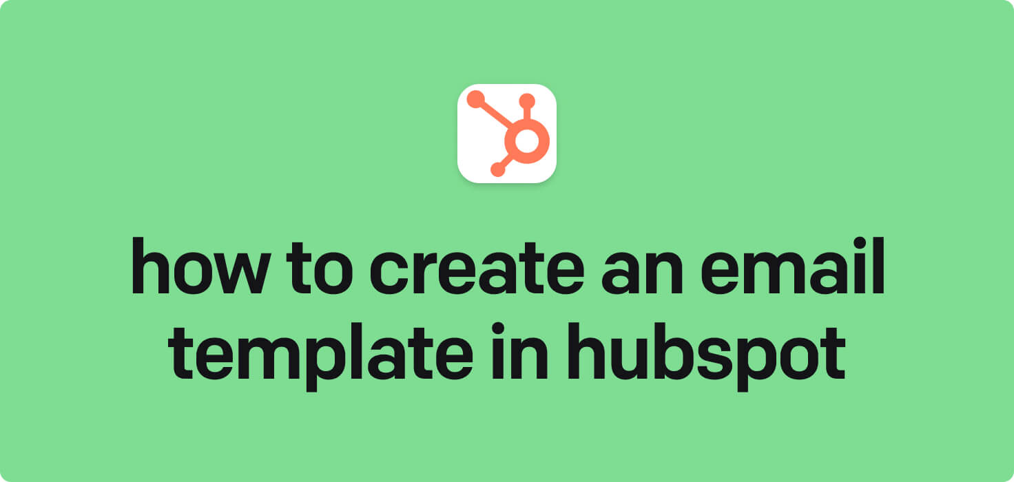 How to create an email template in HubSpot in 2025