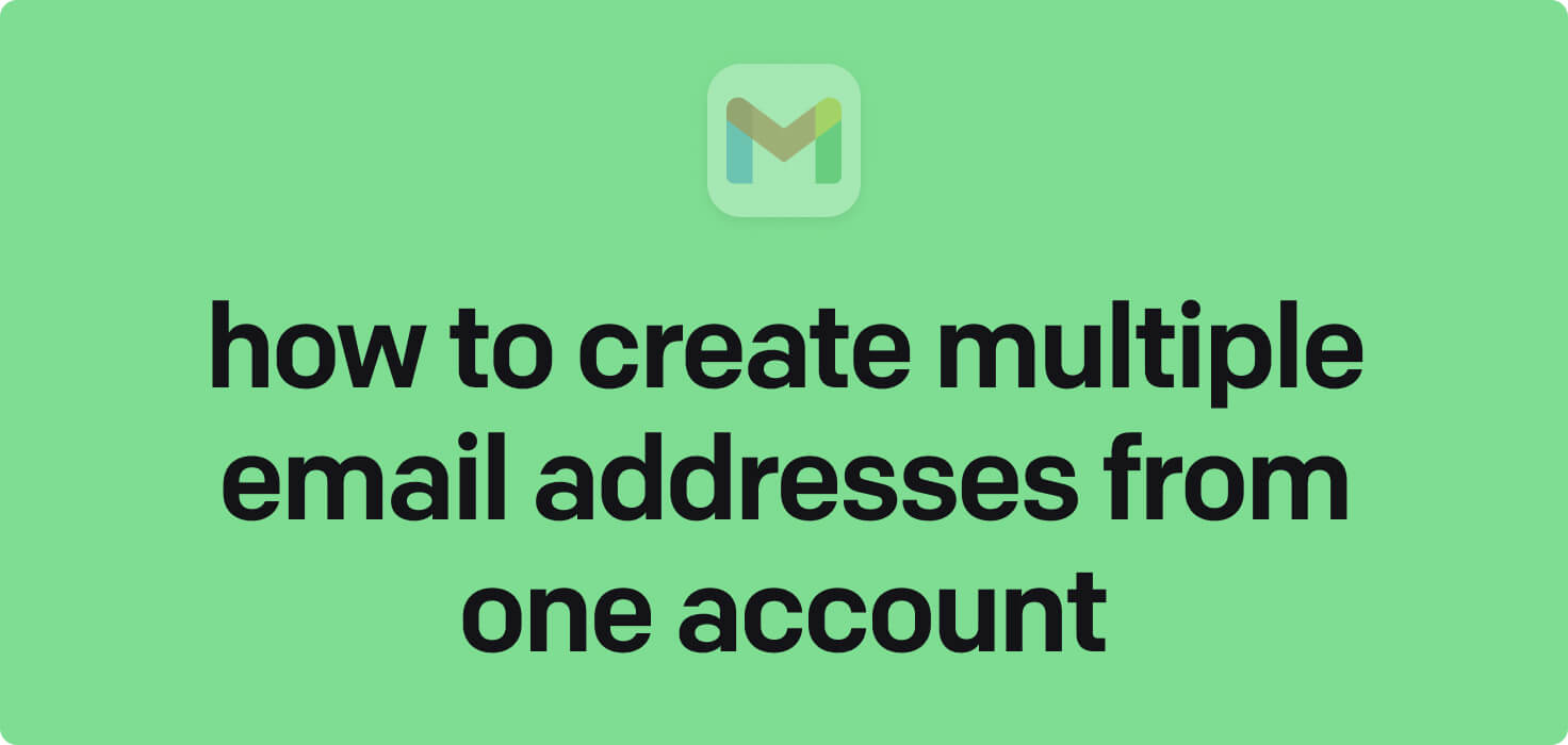 How to create multiple email addresses from one account in 2025