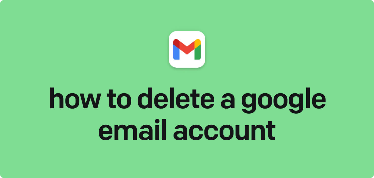 How to delete a Google email account in 2025