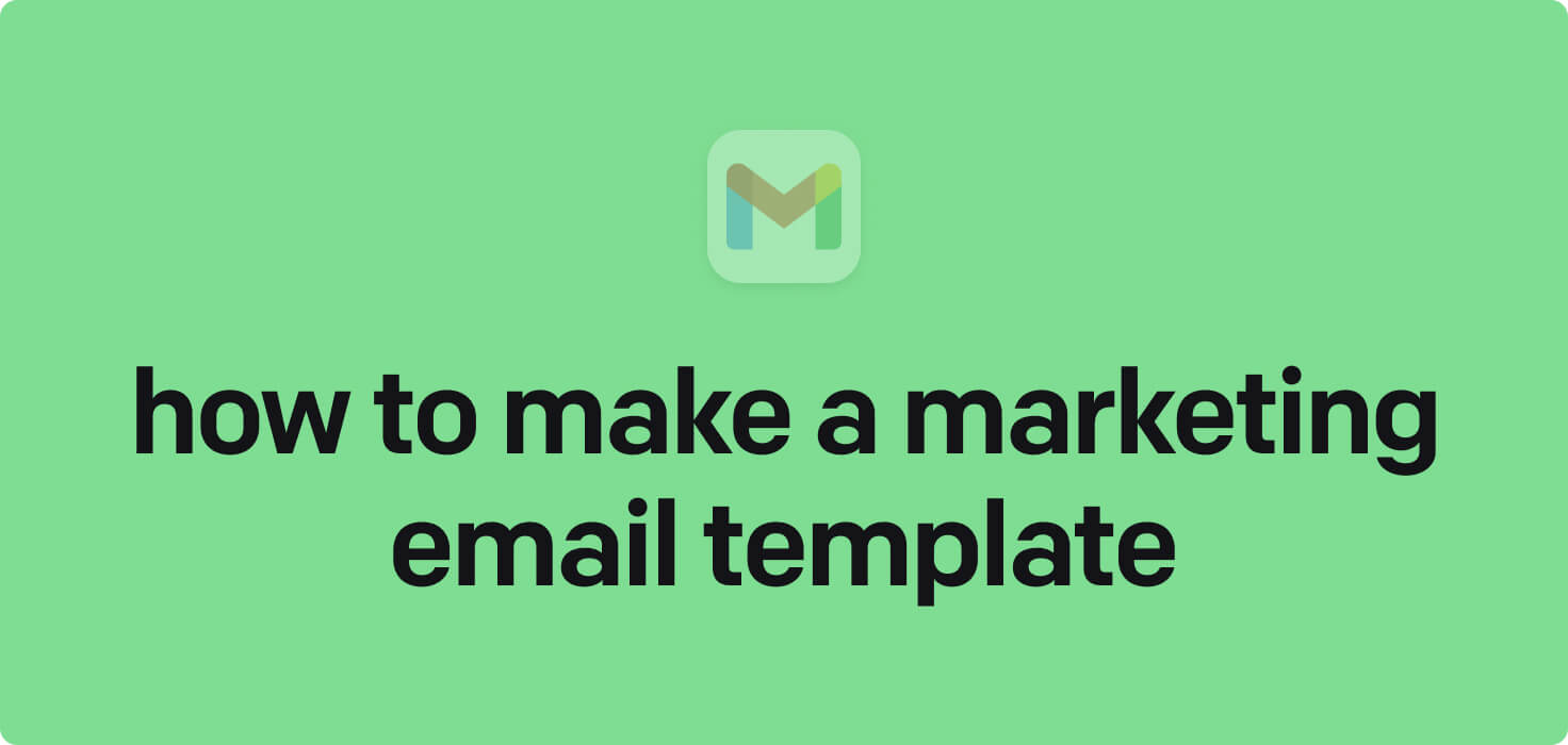 How to make a marketing email template in 2025